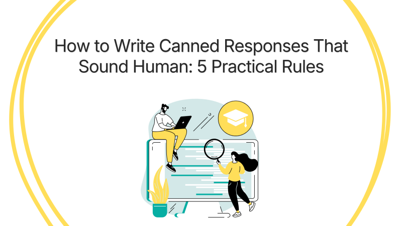 canned responses text snippets How to Write Canned Responses That Sound Human: 5 Practical Rules