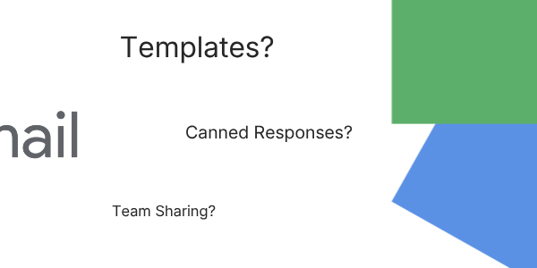 canned responses, text expander, Gmail Templates: How to Save Shared, Consistent Reply Templates